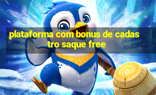 plataforma com bonus de cadastro saque free