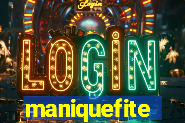 maniquefite