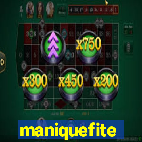 maniquefite