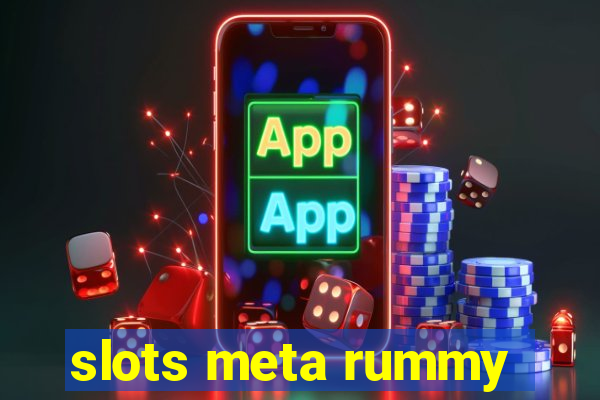 slots meta rummy