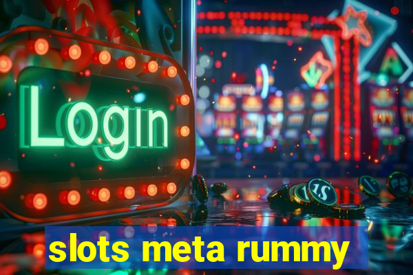 slots meta rummy