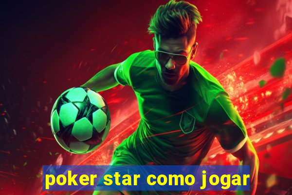 poker star como jogar