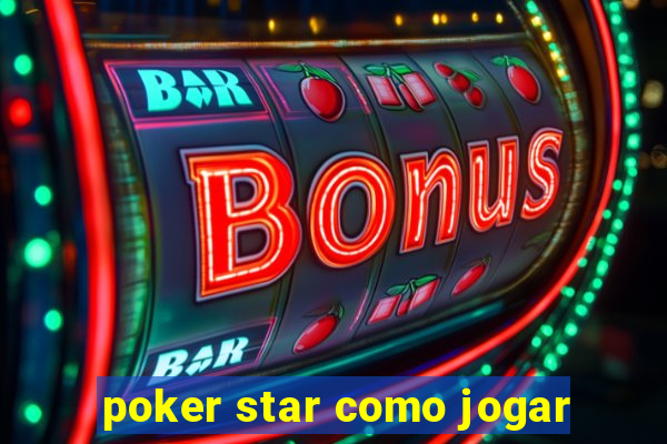 poker star como jogar