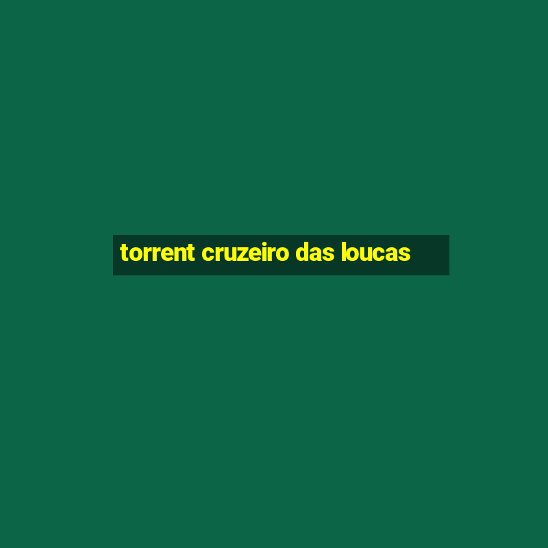 torrent cruzeiro das loucas