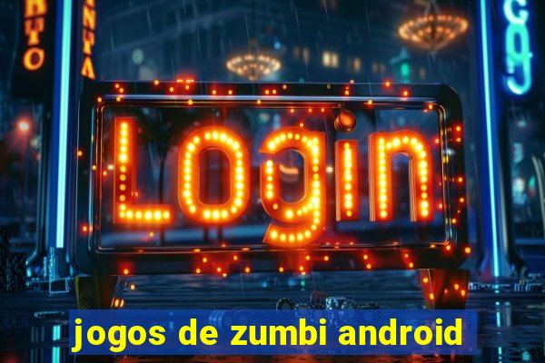 jogos de zumbi android