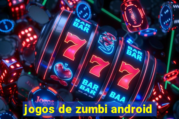 jogos de zumbi android