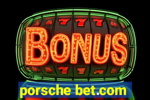 porsche bet.com