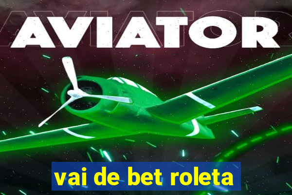 vai de bet roleta