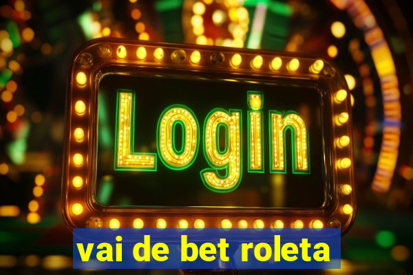 vai de bet roleta