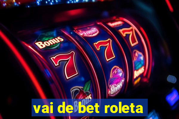 vai de bet roleta