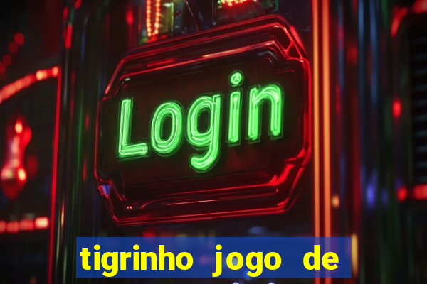 tigrinho jogo de aposta baixar