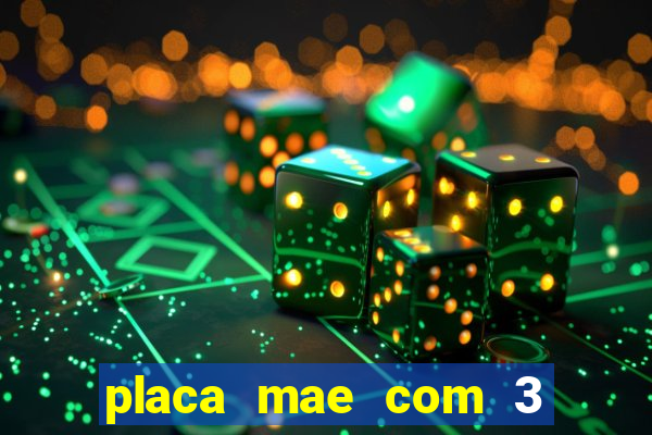 placa mae com 3 slots pci express 16x