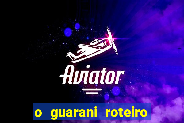 o guarani roteiro para teatro