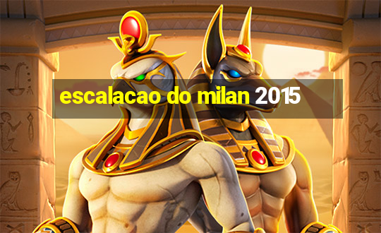 escalacao do milan 2015