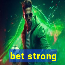 bet strong