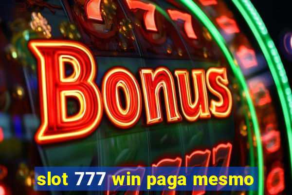 slot 777 win paga mesmo