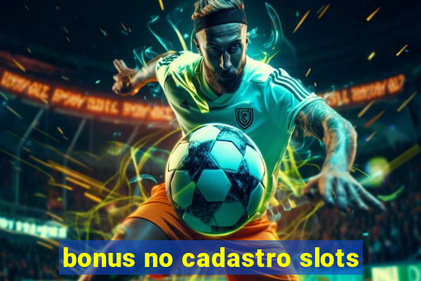 bonus no cadastro slots