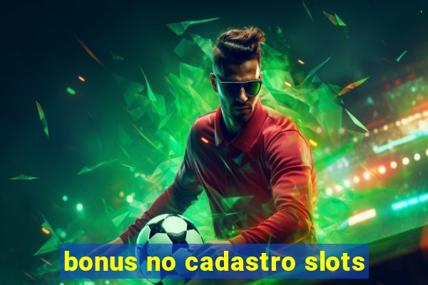 bonus no cadastro slots