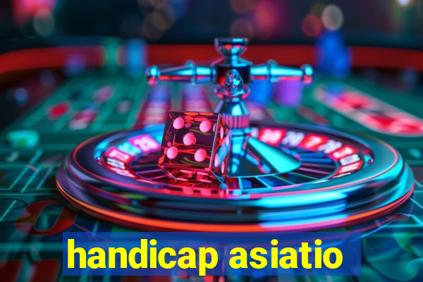 handicap asiatio