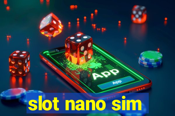 slot nano sim