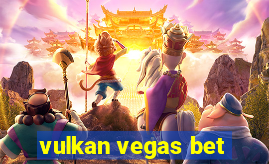 vulkan vegas bet