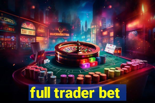 full trader bet