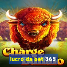 lucro da bet 365