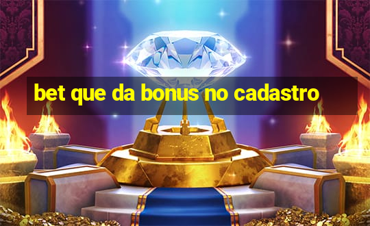 bet que da bonus no cadastro