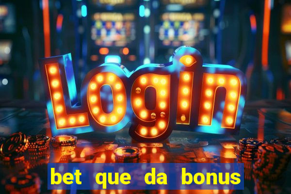 bet que da bonus no cadastro