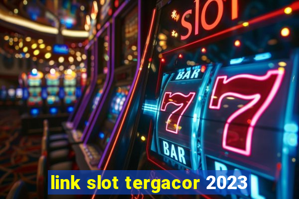 link slot tergacor 2023