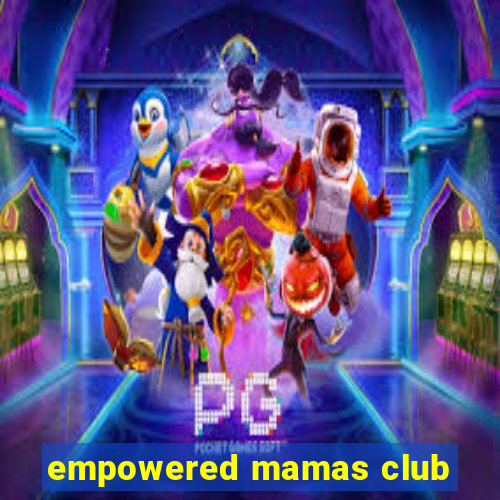 empowered mamas club