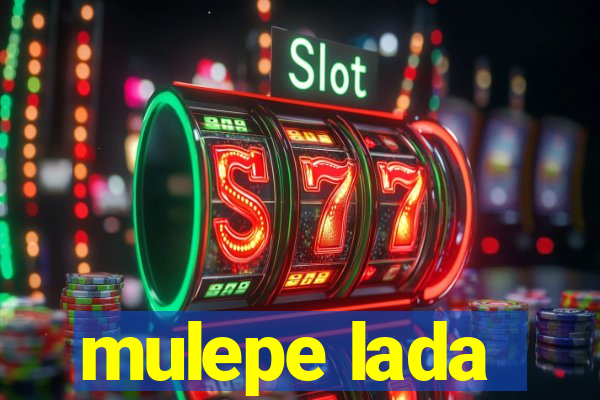 mulepe lada