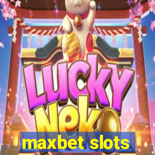 maxbet slots