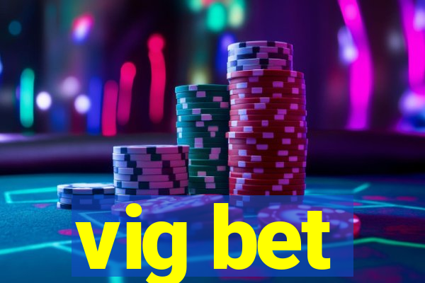 vig bet