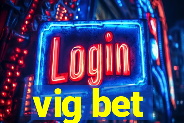 vig bet