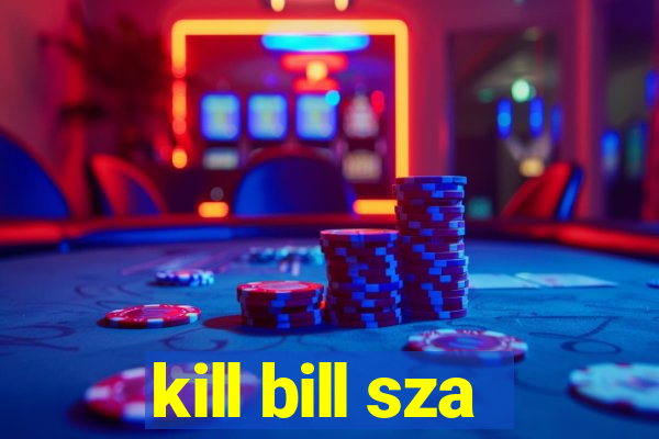 kill bill sza