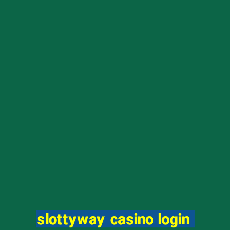 slottyway casino login