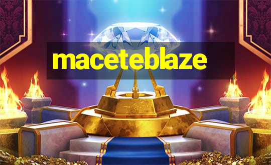 maceteblaze