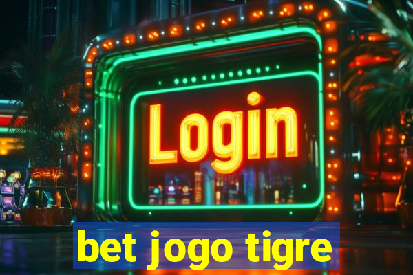 bet jogo tigre