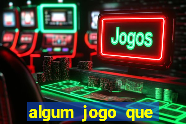 algum jogo que ganha dinheiro