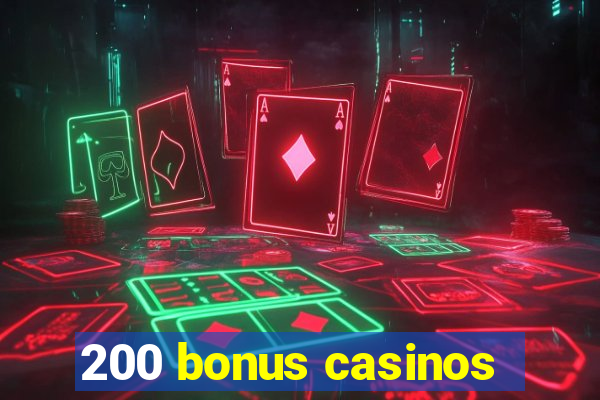 200 bonus casinos