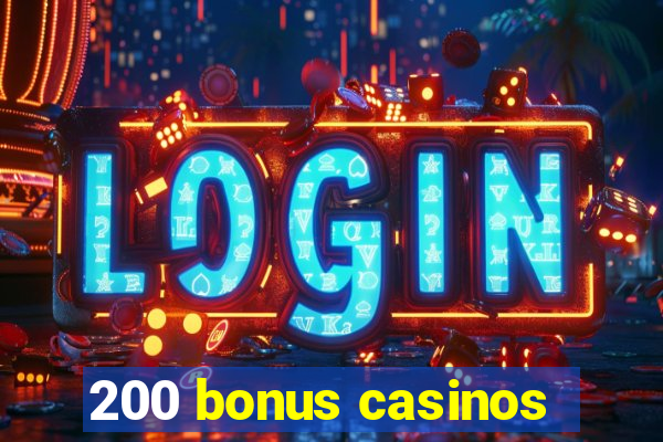 200 bonus casinos