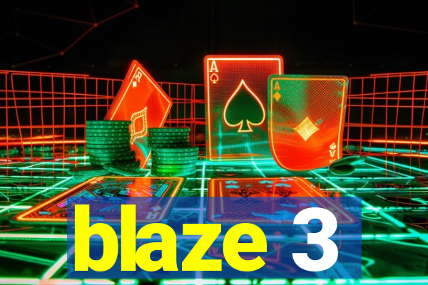 blaze 3