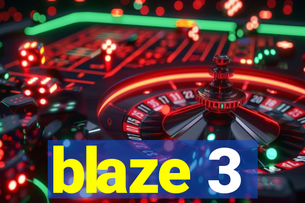 blaze 3