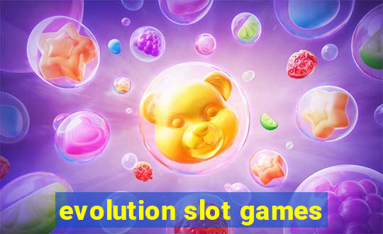 evolution slot games