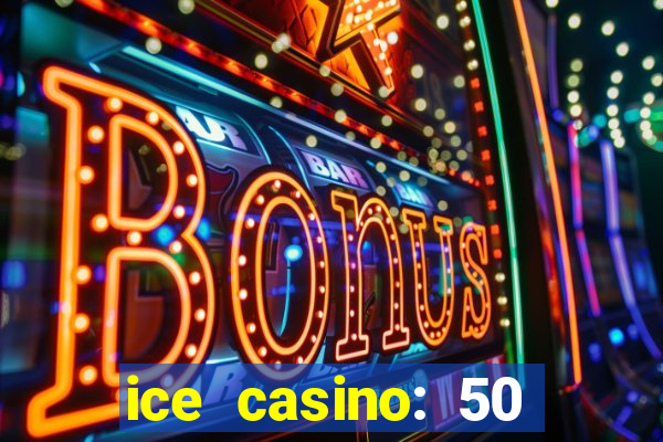 ice casino: 50 free spins