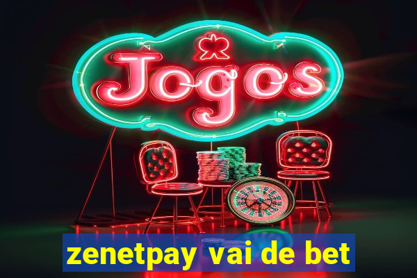 zenetpay vai de bet