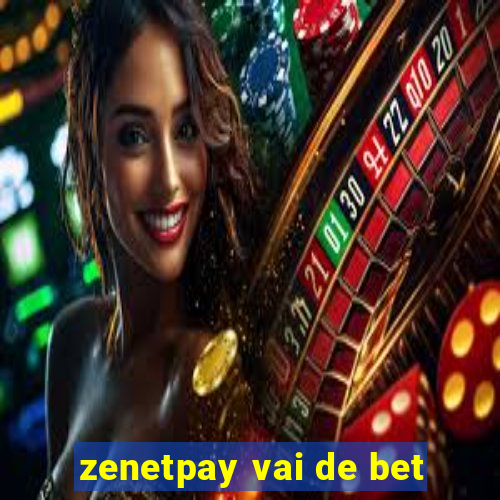 zenetpay vai de bet