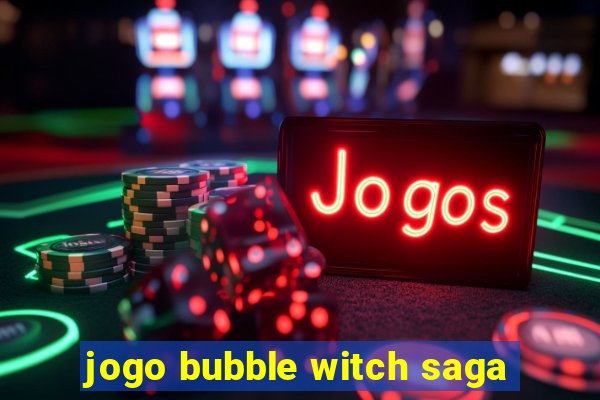 jogo bubble witch saga