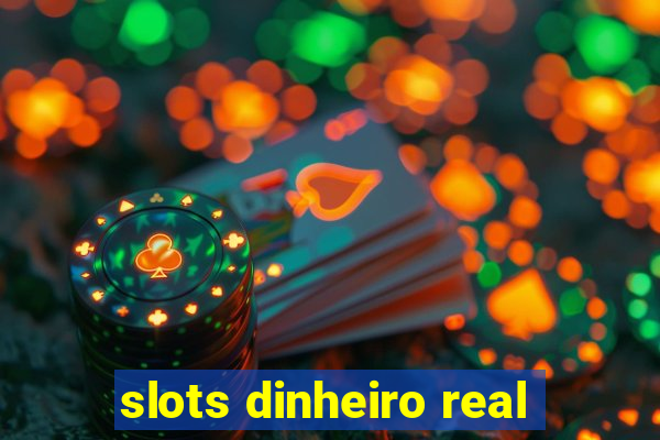 slots dinheiro real